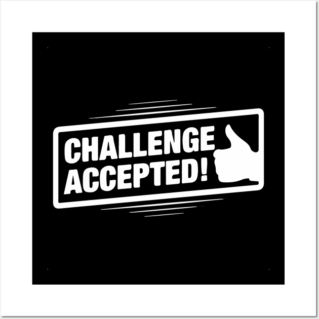 Challenge Accepted Wall Art by GramophoneCafe